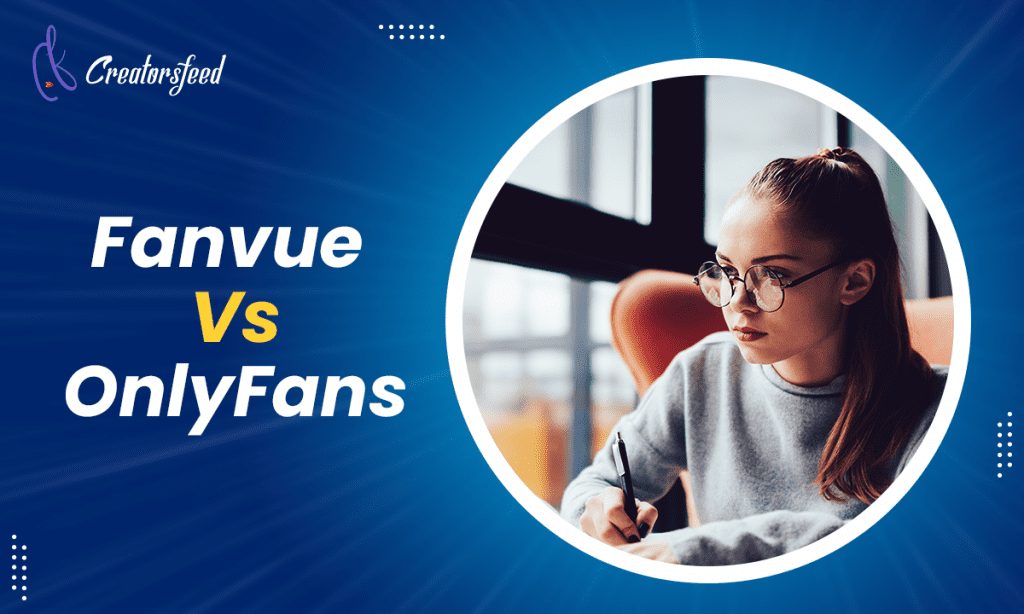 Fanvue vs. OnlyFans: Best Adult Creator Platforms in 2022!