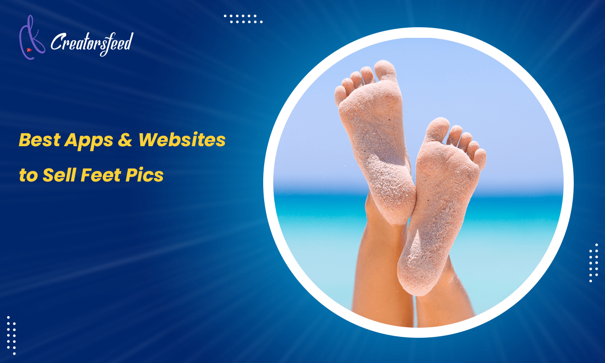 30 Best Apps & Websites to Sell Feet Pics And Make Money [100 Legit]