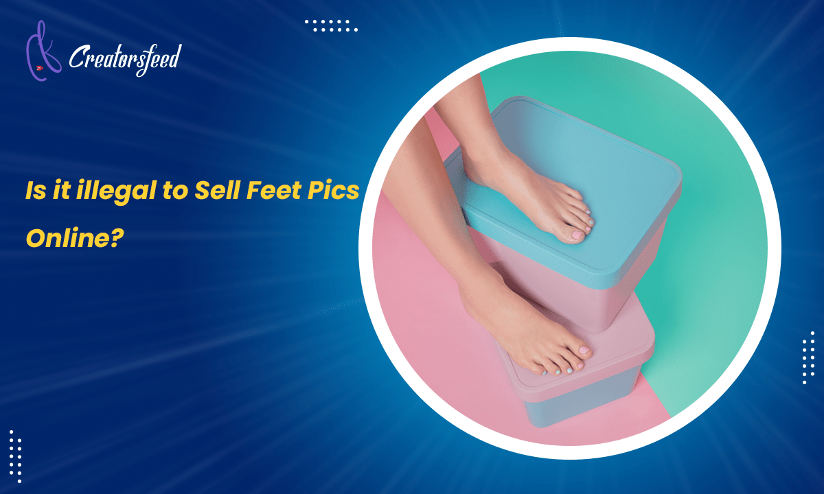 is-it-illegal-to-sell-your-feet-pics-online