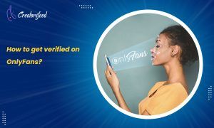 OnlyFans Verification Process: How to Get Verified on OnlyFans As a