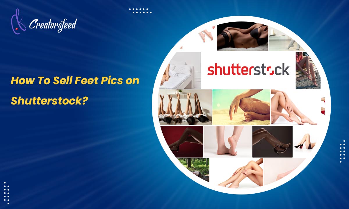 How to sell feet pics on Shutterstock