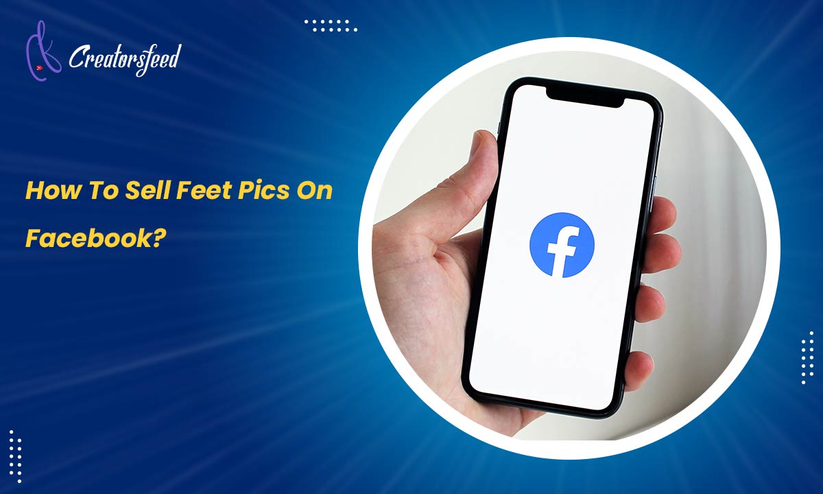 How To Sell Feet Pics On Facebook