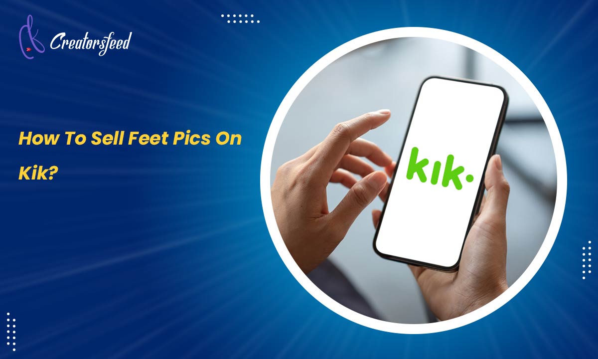 How To Sell Feet Pics On Kik